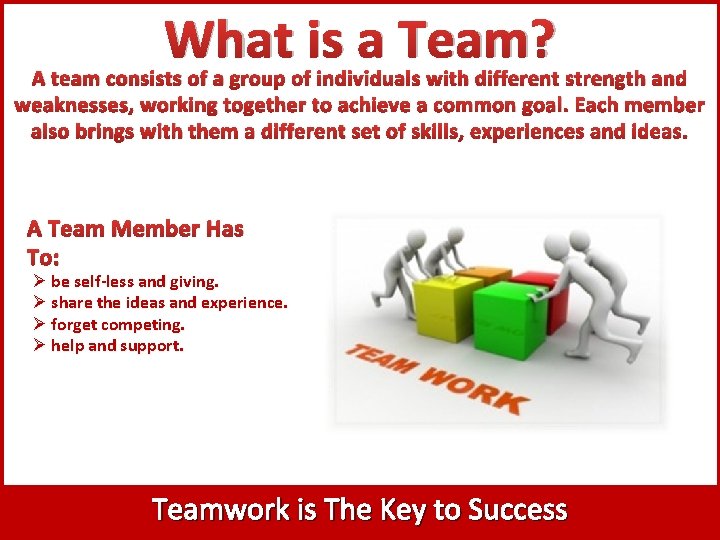 What is a Team? A team consists of a group of individuals with different