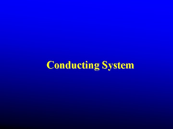 Conducting System Conducting System