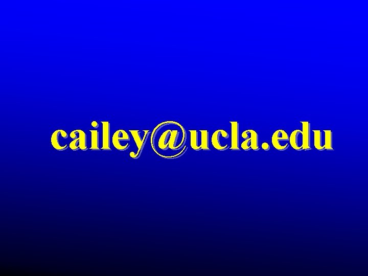 cailey@ucla. edu cailey@ucla. edu
