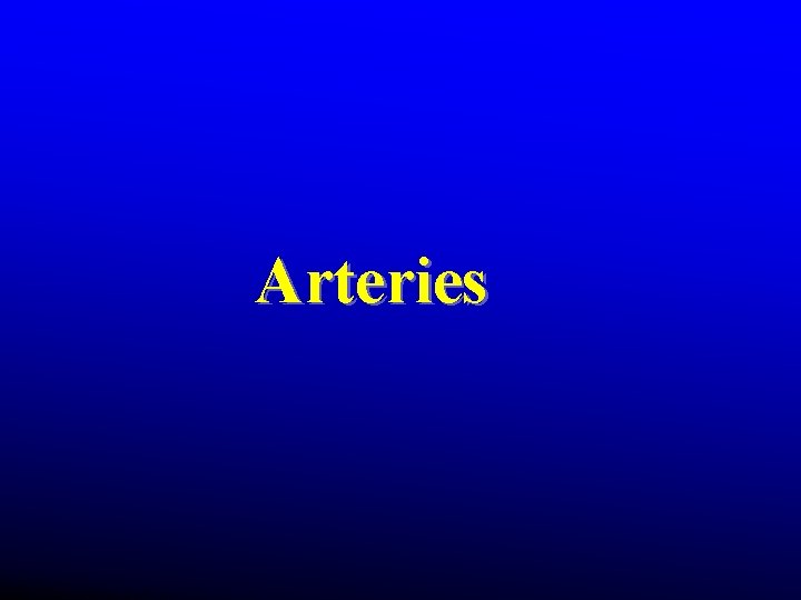 Arteries Arteries