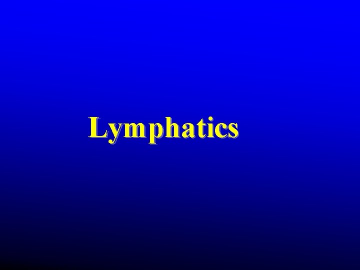 Lymphatics Lymphatics