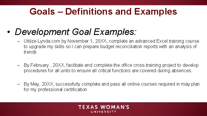 Goals – Definitions and Examples • Development Goal Examples: – Utilize Lynda. com by