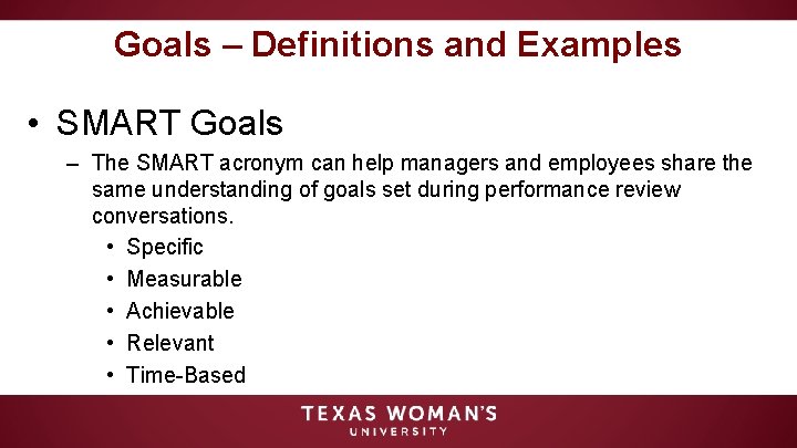 Goals – Definitions and Examples • SMART Goals – The SMART acronym can help