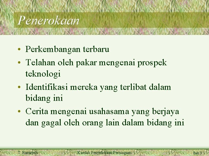 Penerokaan • Perkembangan terbaru • Telahan oleh pakar mengenai prospek teknologi • Identifikasi mereka