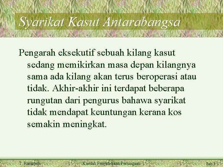 Syarikat Kasut Antarabangsa Pengarah eksekutif sebuah kilang kasut sedang memikirkan masa depan kilangnya sama