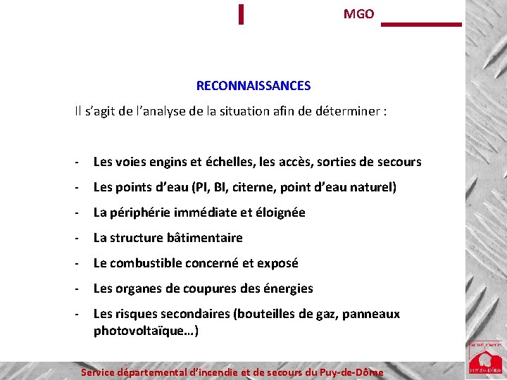 MGO RECONNAISSANCES Il s’agit de l’analyse de la situation afin de déterminer : -