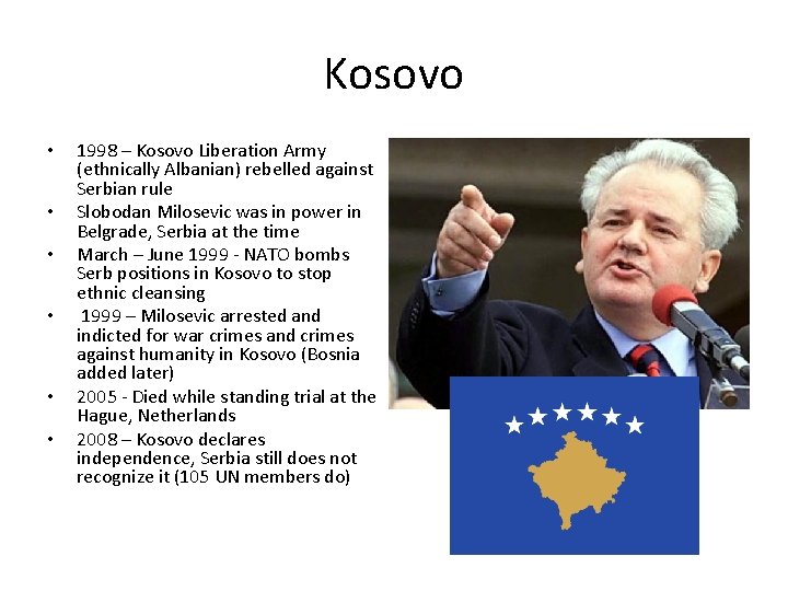 Kosovo • • • 1998 – Kosovo Liberation Army (ethnically Albanian) rebelled against Serbian