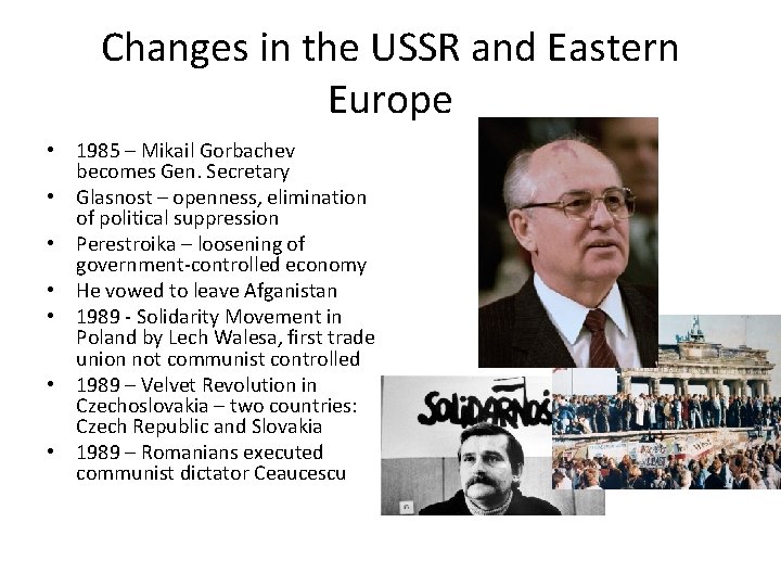 Changes in the USSR and Eastern Europe • 1985 – Mikail Gorbachev becomes Gen.