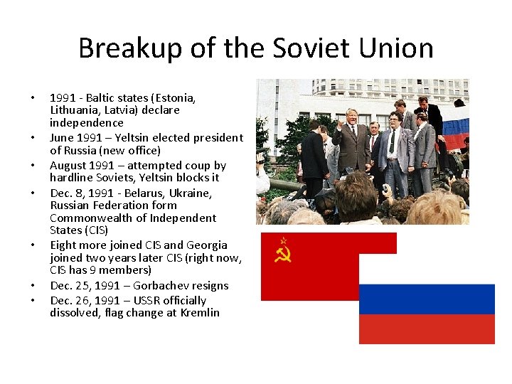 Breakup of the Soviet Union • • 1991 - Baltic states (Estonia, Lithuania, Latvia)