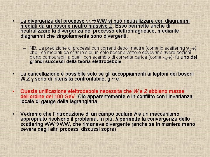  • La divergenza del processo nn WW si può neutralizzare con diagrammi mediati