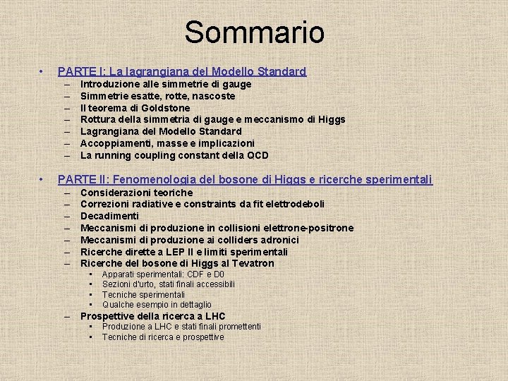 Sommario • PARTE I: La lagrangiana del Modello Standard – – – – •