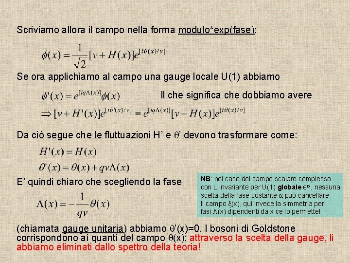 Scriviamo allora il campo nella forma modulo*exp(fase): Se ora applichiamo al campo una gauge