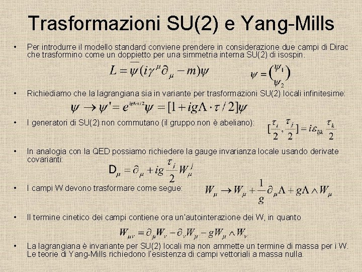 Trasformazioni SU(2) e Yang-Mills • Per introdurre il modello standard conviene prendere in considerazione