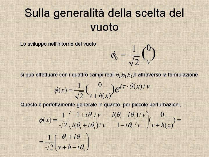 Sulla generalità della scelta del vuoto Lo sviluppo nell’intorno del vuoto si può effettuare