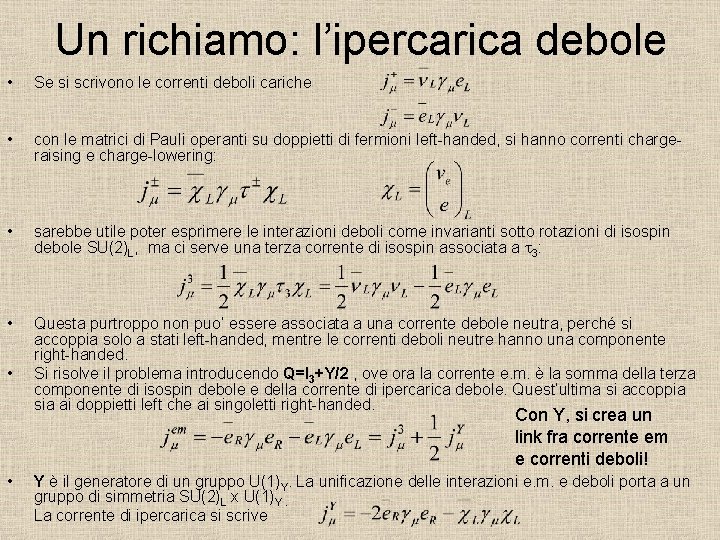 Un richiamo: l’ipercarica debole • Se si scrivono le correnti deboli cariche • con