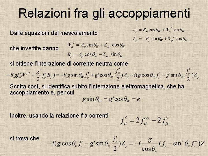 Relazioni fra gli accoppiamenti Dalle equazioni del mescolamento che invertite danno si ottiene l’interazione