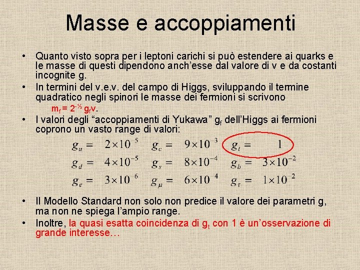 Masse e accoppiamenti • Quanto visto sopra per i leptoni carichi si può estendere