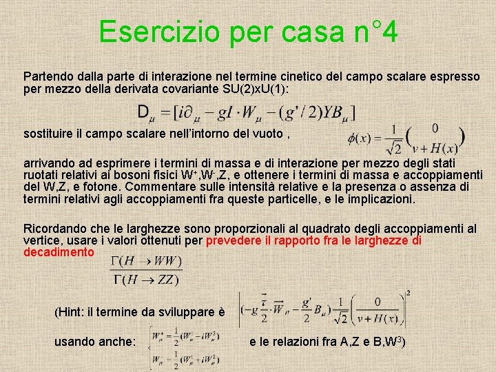 Esercizio per casa n° 4 Partendo dalla parte di interazione nel termine cinetico del