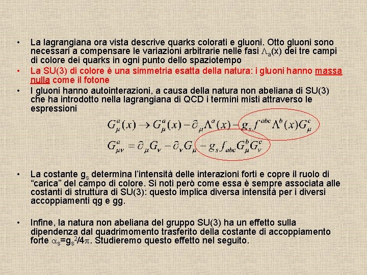  • • • La lagrangiana ora vista descrive quarks colorati e gluoni. Otto