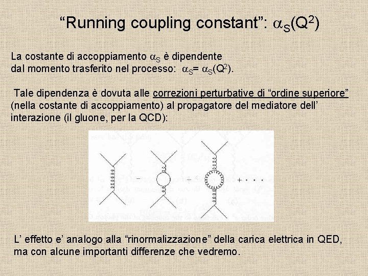 “Running coupling constant”: a. S(Q 2) La costante di accoppiamento a. S è dipendente