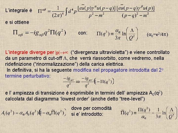 L’integrale è e si ottiene con: (a 0=e 2/4 p) L’integrale diverge per |p|