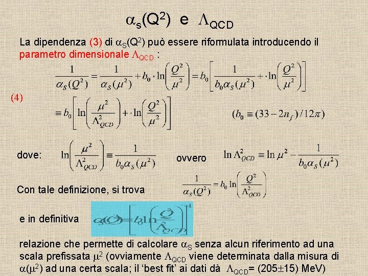 as(Q 2) e LQCD La dipendenza (3) di a. S(Q 2) può essere riformulata
