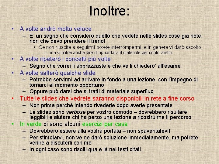 Inoltre: • A volte andrò molto veloce – E’ un segno che considero quello