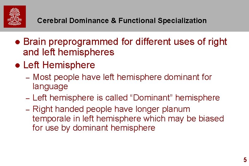 Cerebral Dominance & Functional Specialization Brain preprogrammed for different uses of right and left