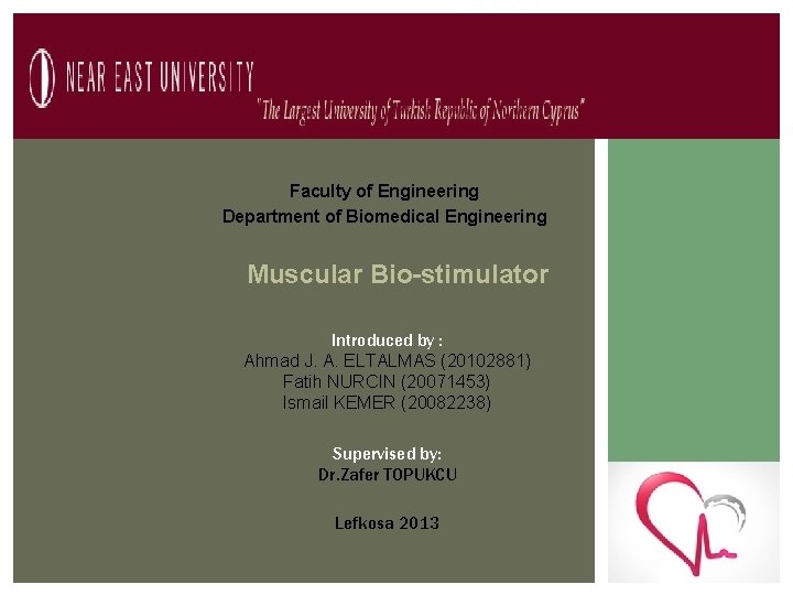 Faculty of Engineering Department of Biomedical Engineering Muscular Bio-stimulator Introduced by : Ahmad J.