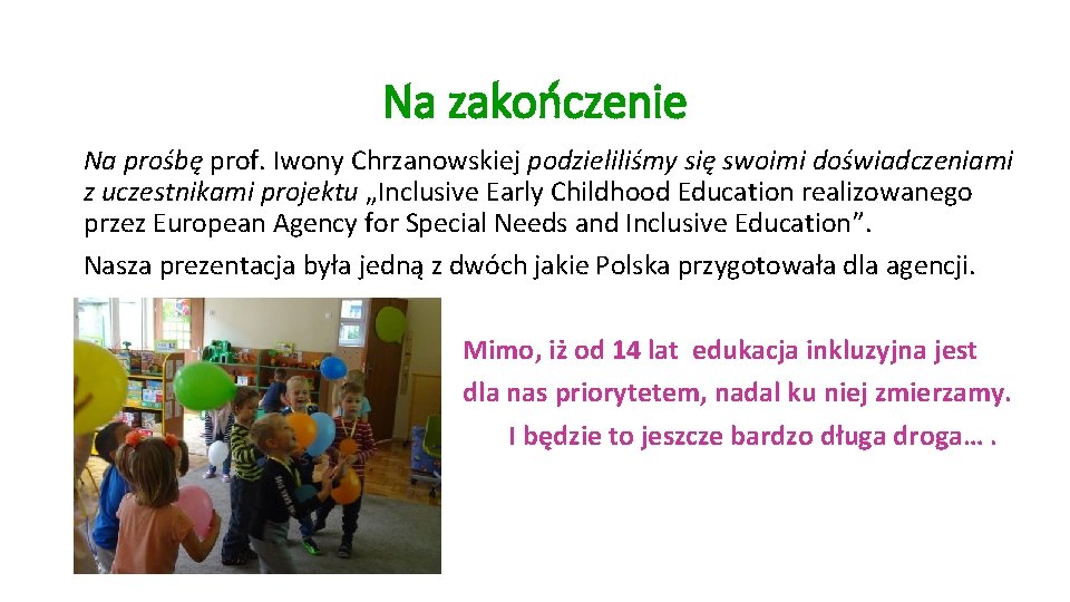  Na zakończenie Na prośbę prof. Iwony Chrzanowskiej podzieliliśmy się swoimi doświadczeniami z uczestnikami