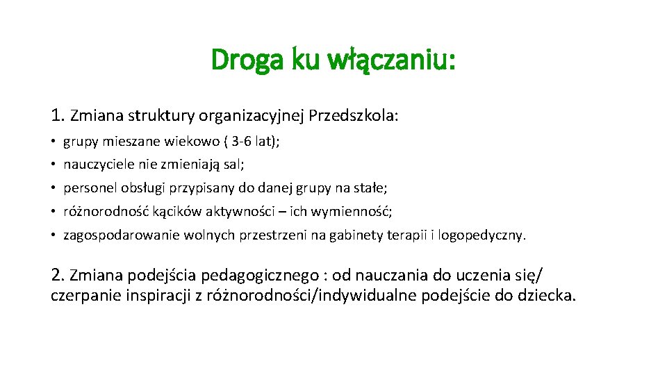 Droga ku włączaniu: 1. Zmiana struktury organizacyjnej Przedszkola: • grupy mieszane wiekowo ( 3