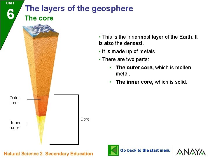 UNIT 6 The layers of the geosphere The core • This is the innermost