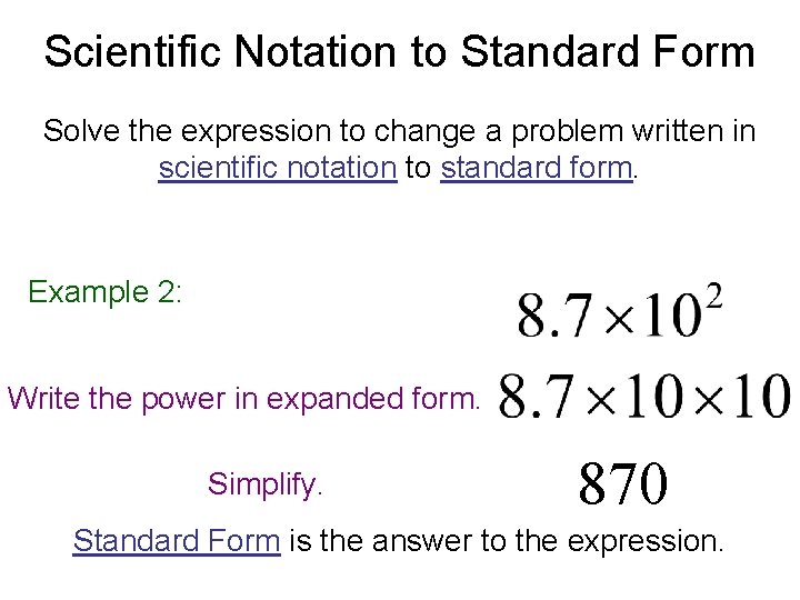 Scientific Notation to Standard Form Solve the expression to change a problem written in