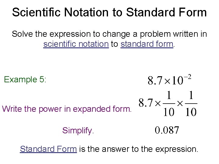 Scientific Notation to Standard Form Solve the expression to change a problem written in