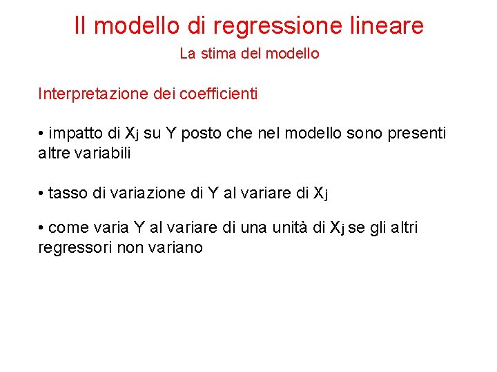 Il modello di regressione lineare La stima del modello Interpretazione dei coefficienti • impatto