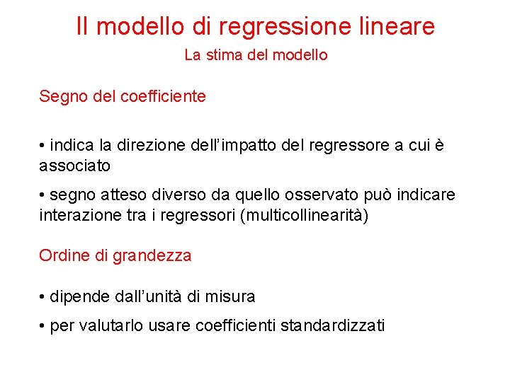 Il modello di regressione lineare La stima del modello Segno del coefficiente • indica
