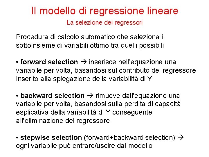 Il modello di regressione lineare La selezione dei regressori Procedura di calcolo automatico che