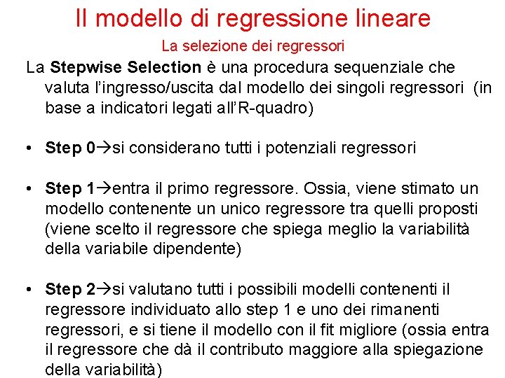 Il modello di regressione lineare La selezione dei regressori La Stepwise Selection è una