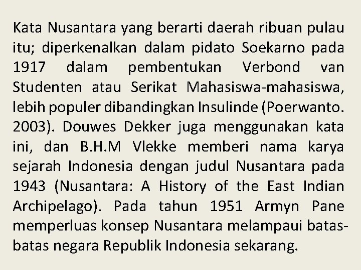 Kata Nusantara yang berarti daerah ribuan pulau itu; diperkenalkan dalam pidato Soekarno pada 1917