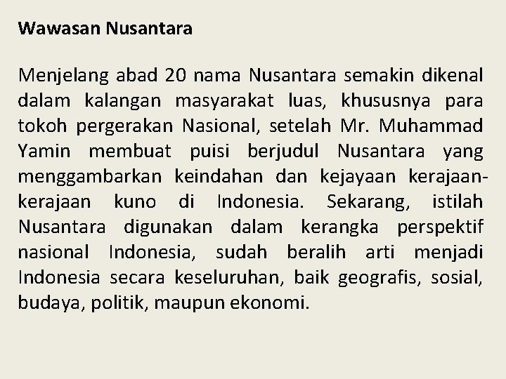 Wawasan Nusantara Menjelang abad 20 nama Nusantara semakin dikenal dalam kalangan masyarakat luas, khususnya