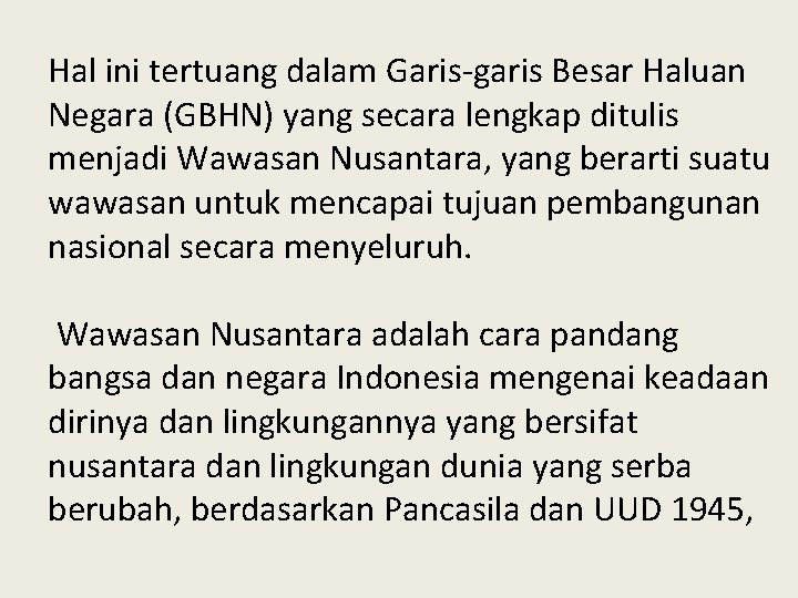 Hal ini tertuang dalam Garis-garis Besar Haluan Negara (GBHN) yang secara lengkap ditulis menjadi