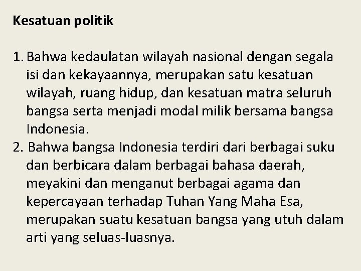 Kesatuan politik 1. Bahwa kedaulatan wilayah nasional dengan segala isi dan kekayaannya, merupakan satu