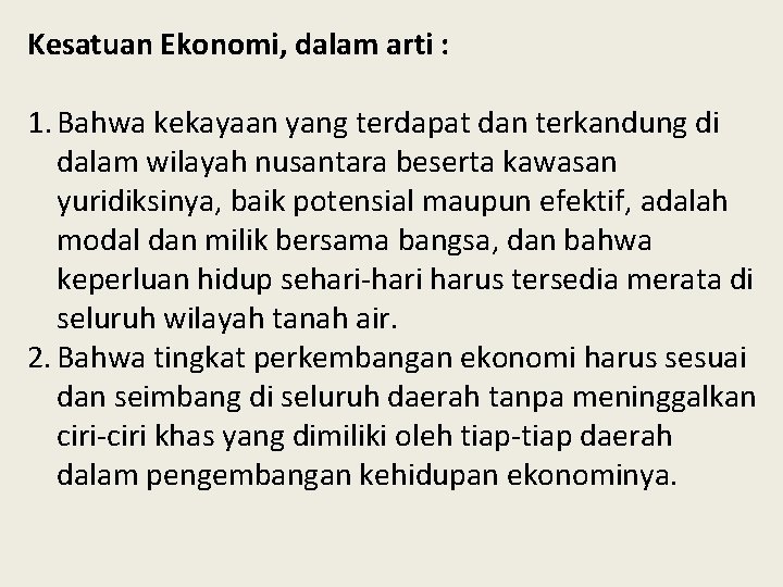 Kesatuan Ekonomi, dalam arti : 1. Bahwa kekayaan yang terdapat dan terkandung di dalam