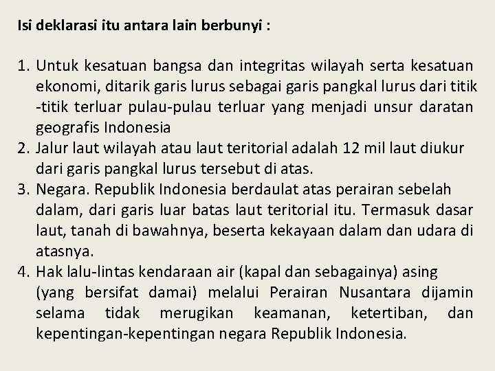 Isi deklarasi itu antara lain berbunyi : 1. Untuk kesatuan bangsa dan integritas wilayah