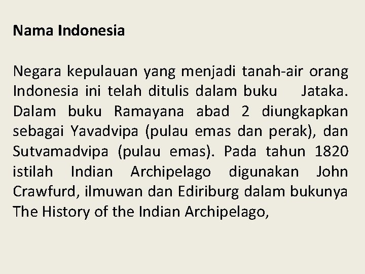 Nama Indonesia Negara kepulauan yang menjadi tanah-air orang Indonesia ini telah ditulis dalam buku