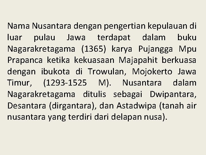 Nama Nusantara dengan pengertian kepulauan di luar pulau Jawa terdapat dalam buku Nagarakretagama (1365) Nama Nusantara dengan pengertian kepulauan di luar pulau Jawa terdapat dalam buku Nagarakretagama (1365)
