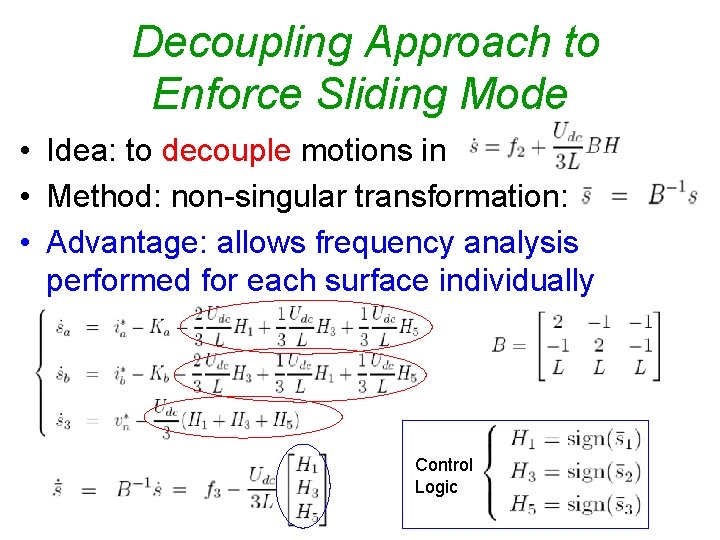 Decoupling Approach to Enforce Sliding Mode • Idea: to decouple motions in • Method: