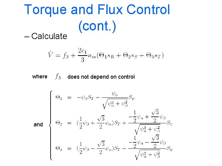 Torque and Flux Control (cont. ) – Calculate where and does not depend on
