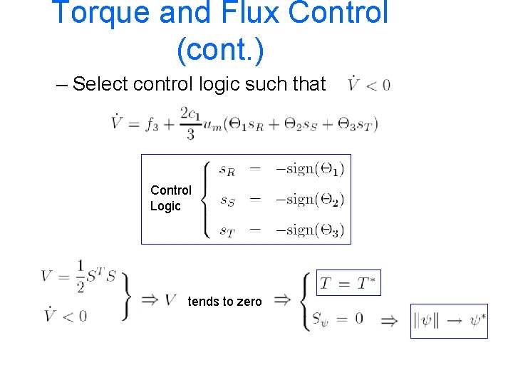 Torque and Flux Control (cont. ) – Select control logic such that Control Logic