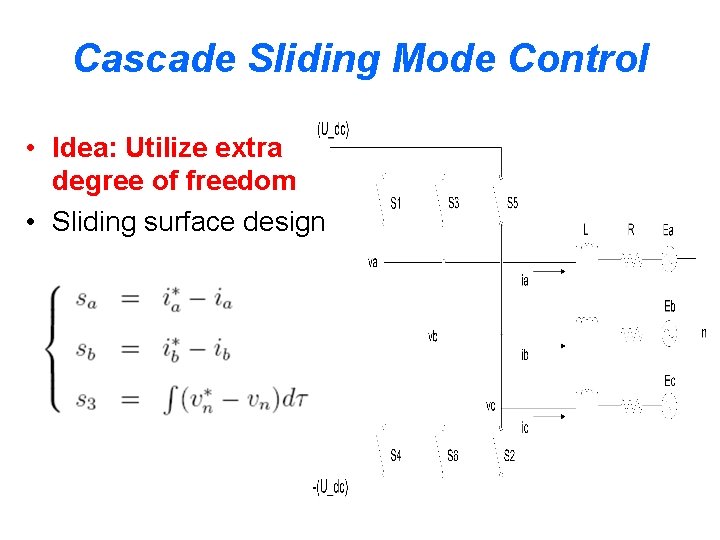 Cascade Sliding Mode Control • Idea: Utilize extra degree of freedom • Sliding surface